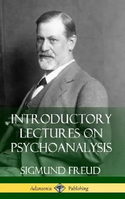 Introductory Lectures on Psychoanalysis (Hardcover) by Sigmund Freud