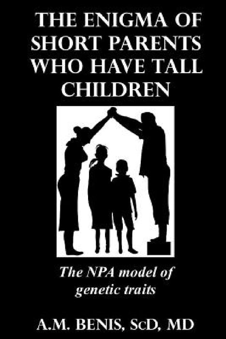 The Enigma of Short Parents Who Have Tall Children by A. M. Benis