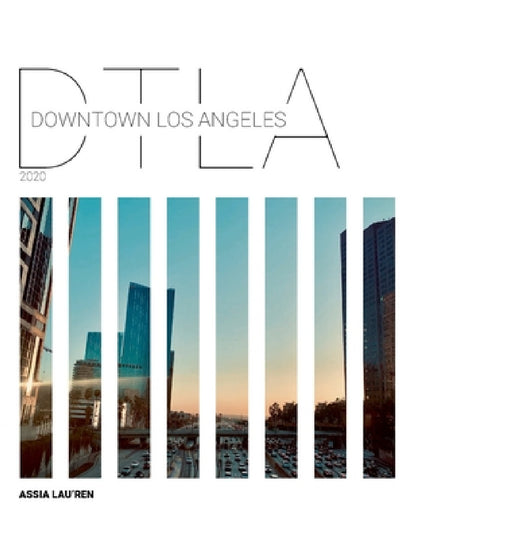 Dtla: Downtown Los Angeles (2020) by Assia Lau'ren