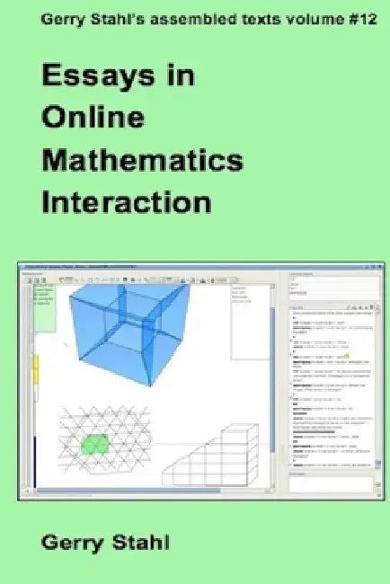 Essays in Online Mathematics Interaction by Gerry Stahl