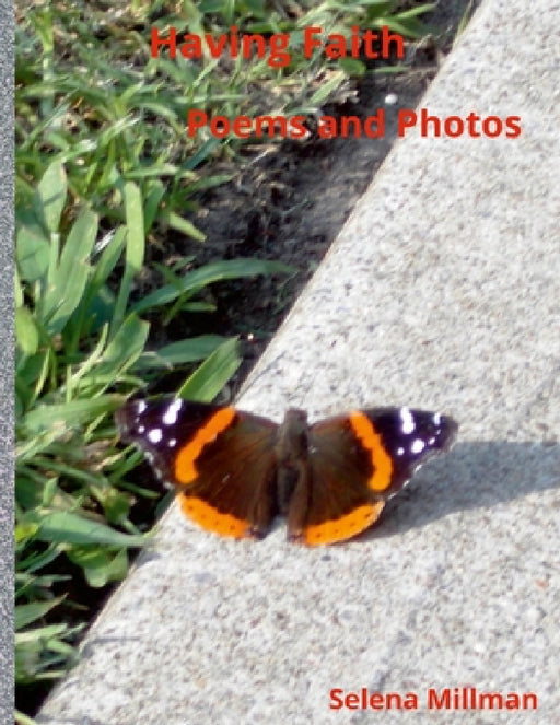 Having Faith Poems And Photos by Selena Millman, Selena Millman