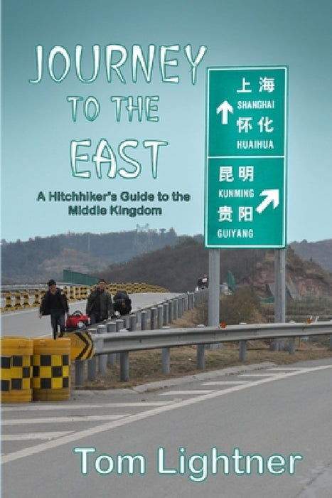 Journey to The East: A Hitchhiker's Guide to the Middle Kingdom by Tom Lightner
