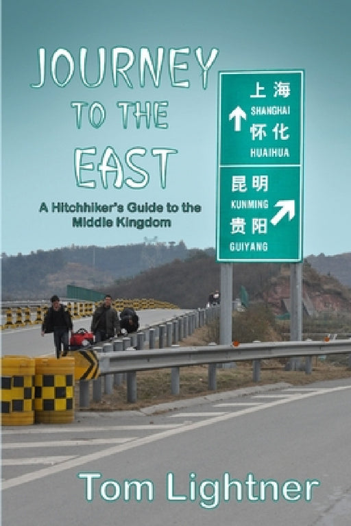 Journey to The East: A Hitchhiker's Guide to the Middle Kingdom by Tom Lightner