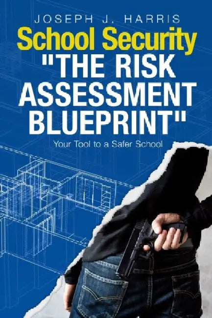 School Security: The Risk Assessment Blueprint by Joseph J. Harris
