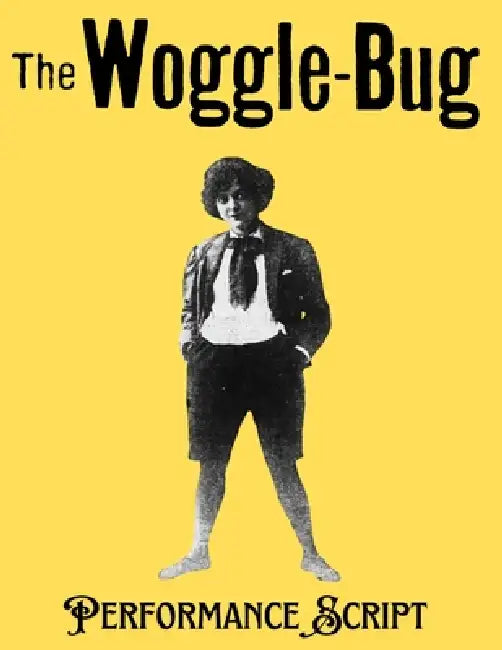 The Woggle Bug Performance Script by Frederic Chapin, L. Frank Baum, T. Craft