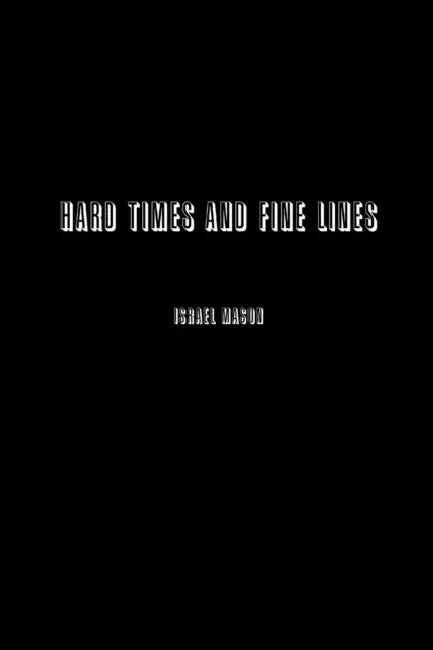 Hard Times and Fine Lines by Israel Mason