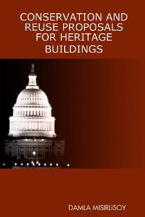 Conservation and Reuse Proposals for Heritage Buildings by Damla Misirlisoy