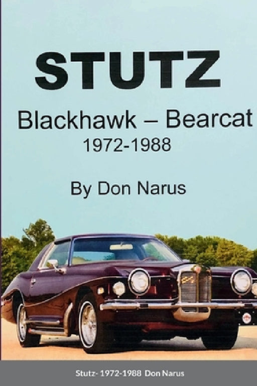 Stutz- Blackhawk and Bearcat 1972-1988 by Don Narus