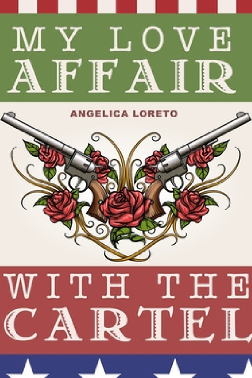My Love Affair with the Cartel by Angelica Loreto
