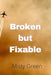 Broken but Fixable by Misty Green
