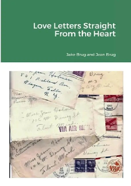Love Letters Straight from the Heart by John Brug
