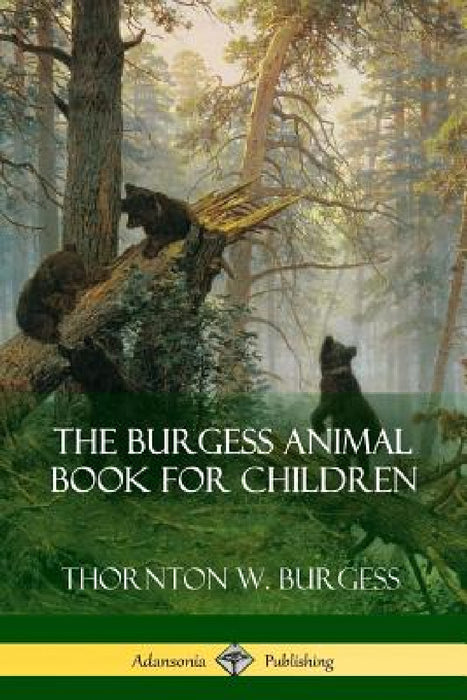 The Burgess Animal Book for Children by Thornton W. Burgess