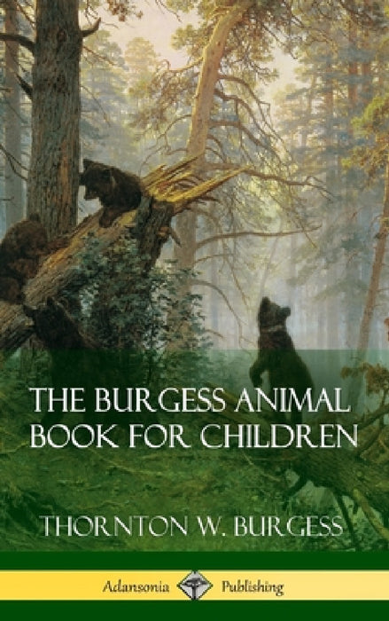 The Burgess Animal Book for Children (Hardcover) by Thornton W. Burgess