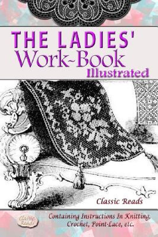 The Ladies' Work-Book Illustrated by Classic Reads