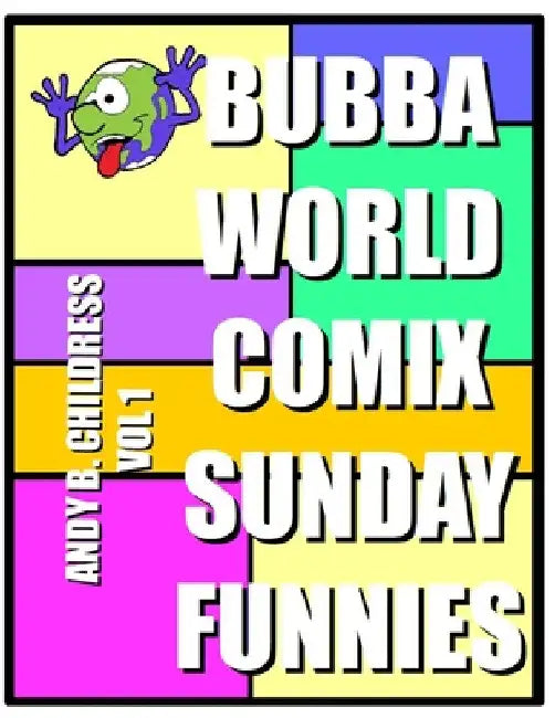 BubbaWorld Comix Sunday Funnies Vol. 1 by Andy Childress