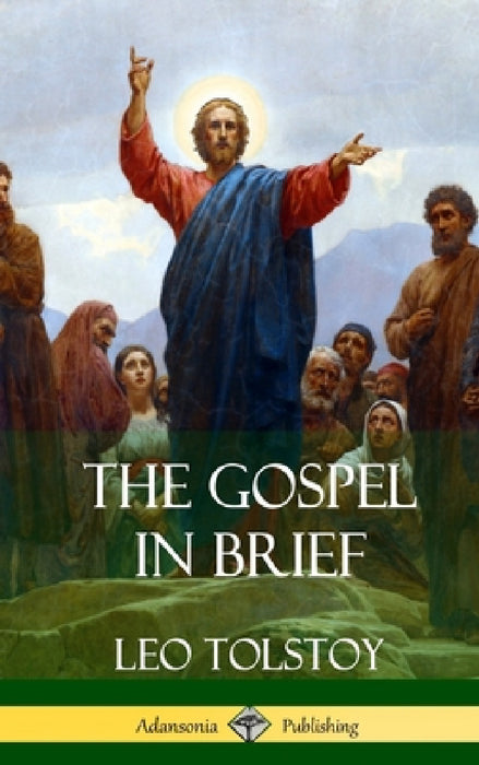 The Gospel in Brief (Hardcover) by Leo Tolstoy