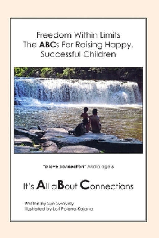Freedom Within Limits The ABCs for Raising Happy, Successful Children by Sue Swavely