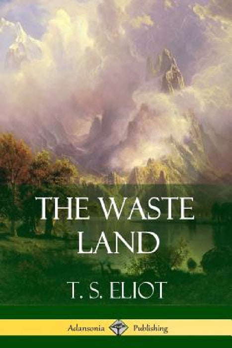 The Waste Land by T. S. Eliot
