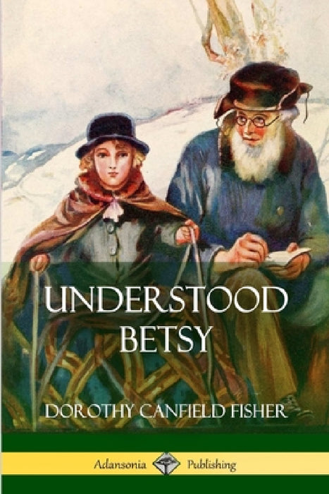 Understood Betsy by Dorothy Canfield Fisher