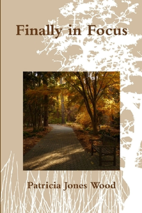 Finally in Focus by Patricia Jones Wood