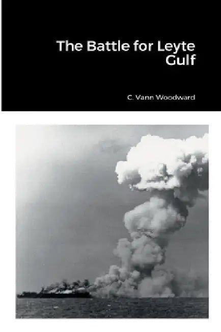 The Battle for Leyte Gulf by C. Vann Woodward
