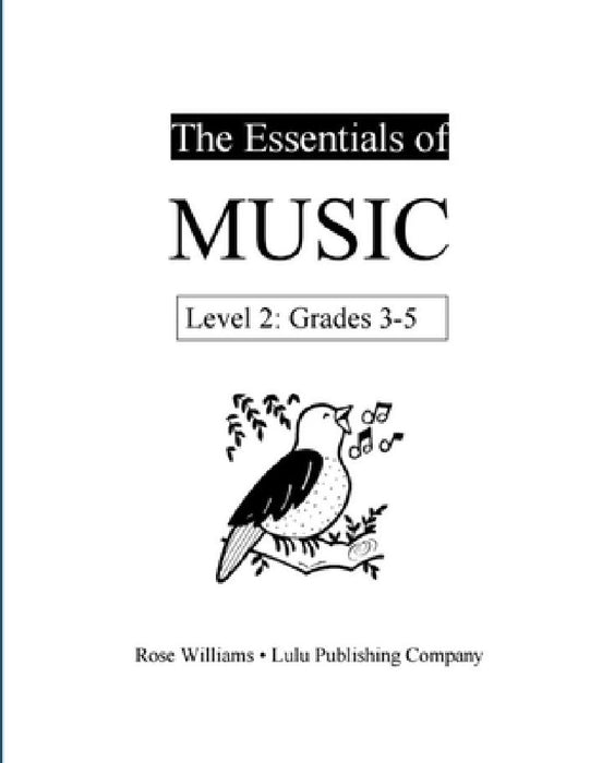 The Essentials of Music: Level 2 (Grades 3-5) by Rose Williams