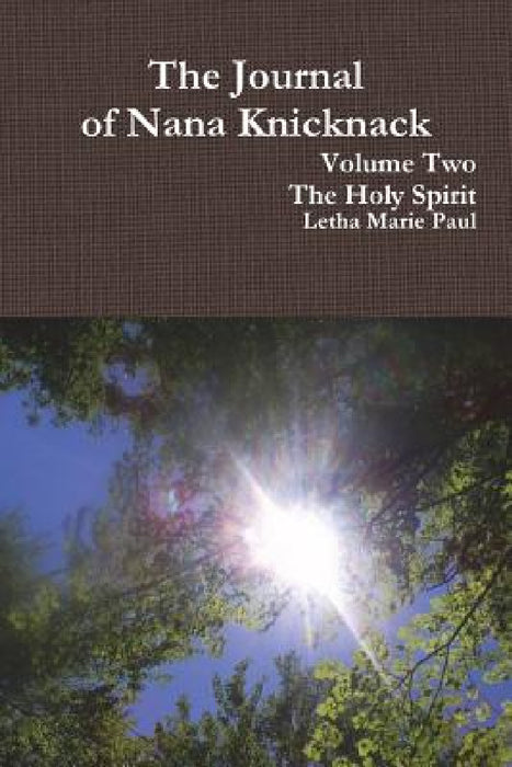 The Journal of Nana Knicknack, Volumr Two by Letha Marie Paul