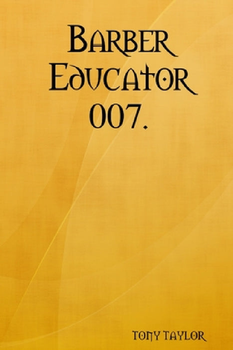 Barber Educator: 007 by Tony Taylor