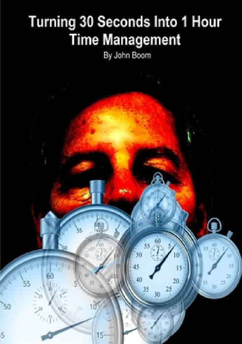Turning 30 Seconds Into 1 Hour by John Boom