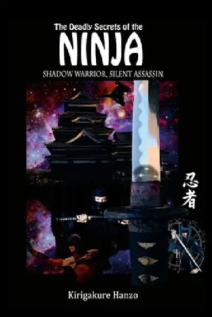 The Deadly Secrets of the Ninja Shadow Warrior, Silent Assassin by Kirigakure Hanzo