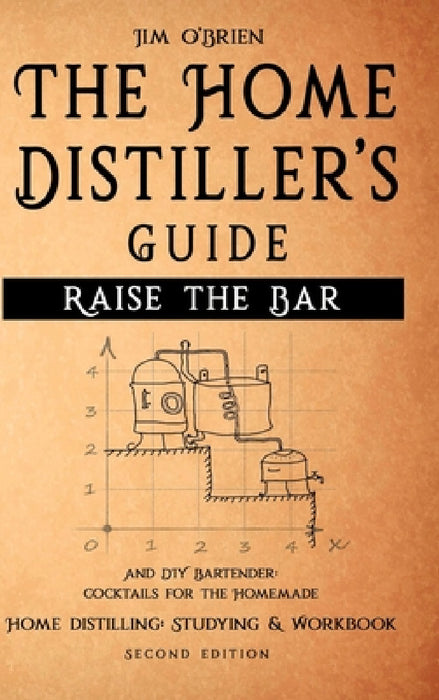 Raise the Bar - The Home Distiller's Guide by Jim O'Brien