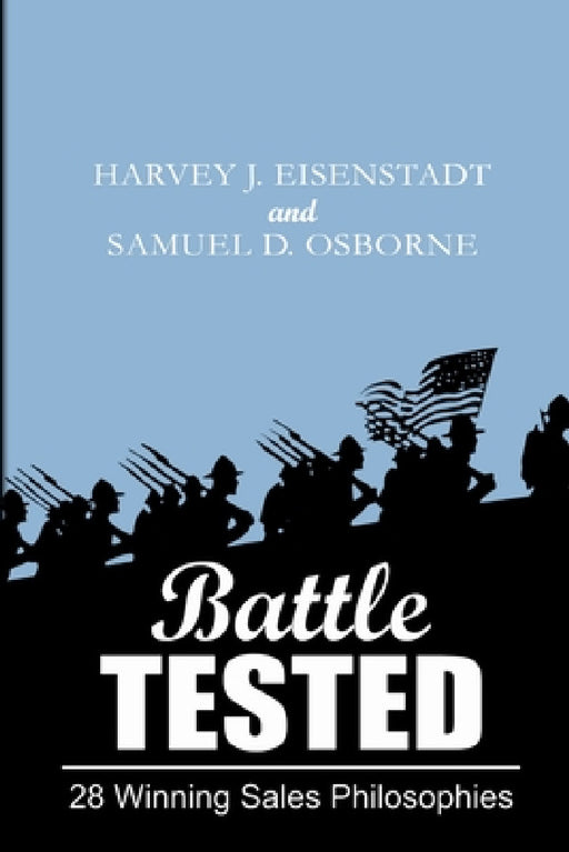 Battle Tested 28 Winning Sales Philosophies by Samuel D. Osborne, Harvey J. Eisenstadt