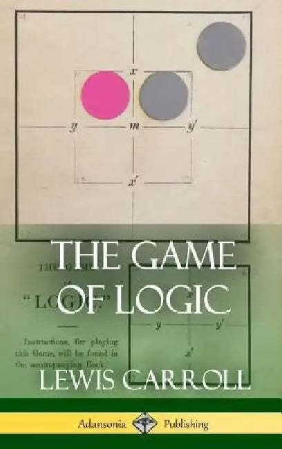 The Game of Logic (Hardcover) by Lewis Carroll