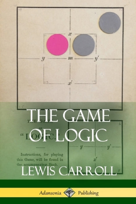 The Game of Logic by Lewis Carroll