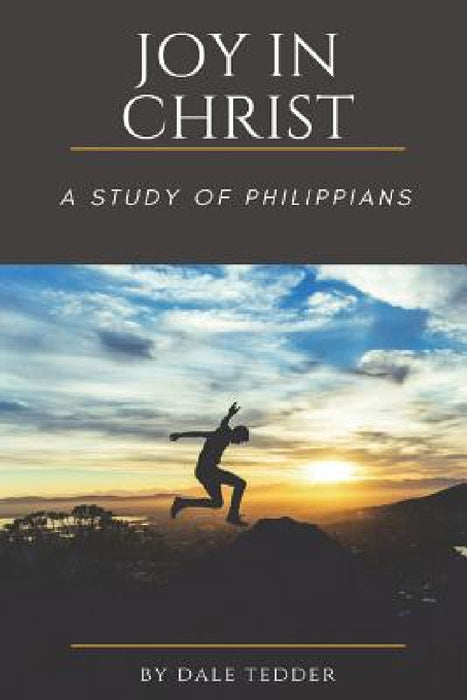 Joy In Christ by Dale Tedder