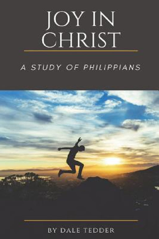 Joy In Christ by Dale Tedder