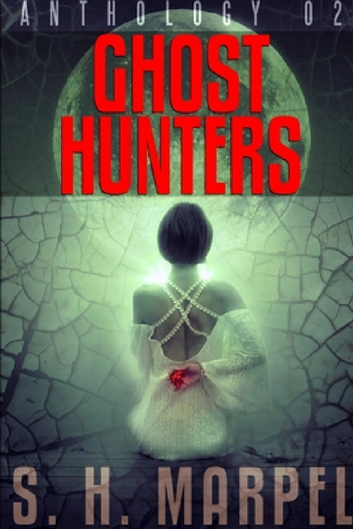 Ghost Hunters Anthology 2 by S. H. Marpel