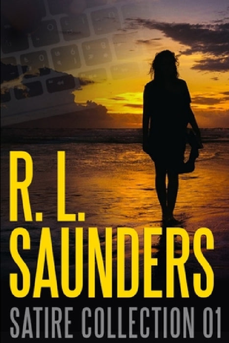 R. L. Saunders Satire Collection 01 by R. L. Saunders