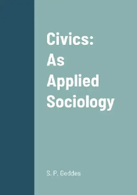 Civics: as Applied Sociology by Patrick Geddes
