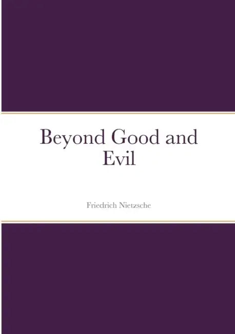 Beyond Good and Evil by Friedrich Nietzsche
