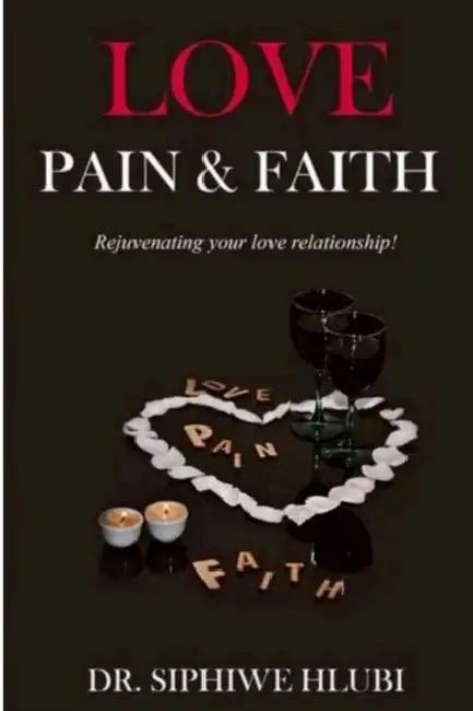 Love Pain And Faith by Siphiwe Hlubi