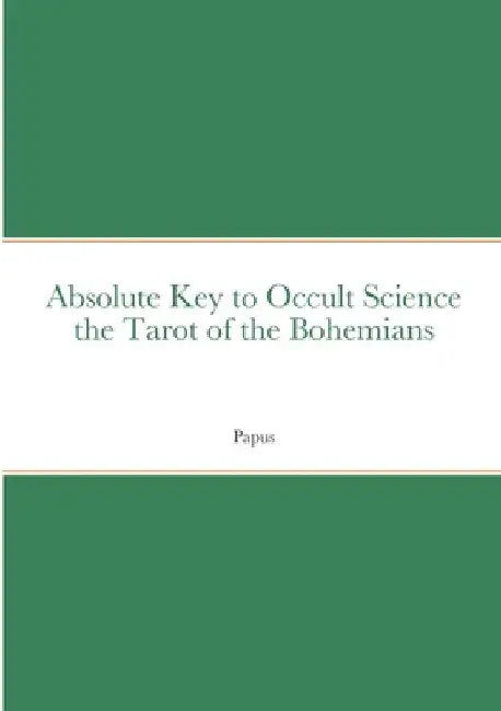 Absolute Key to Occult Science the Tarot of the Bohemians by Papus