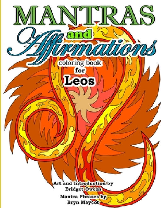 Mantras and Affirmations Coloring Book for Leos by Bridget Owens, Bryn Maycot