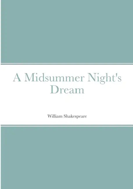 A Midsummer Night's Dream by William Shakespeare