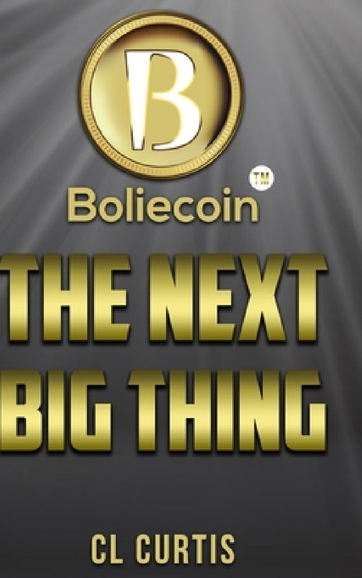 Boliecoin The Next Big Thing by CL Curtis