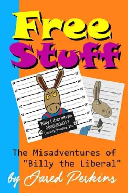 Free Stuff: The Misadventures of "Billy the Liberal" by Jared Perkins