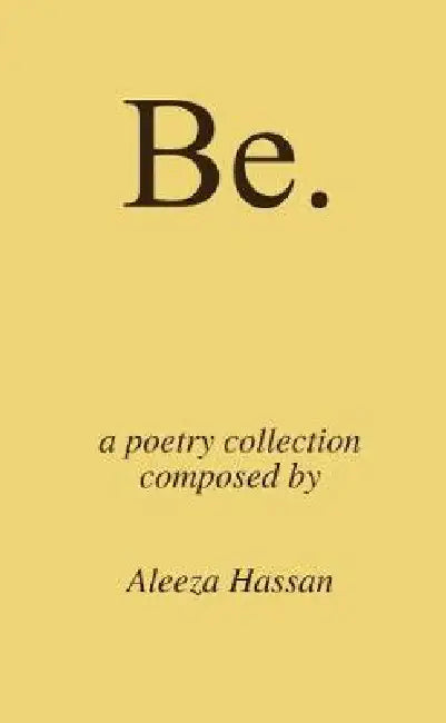 Be. by Aleeza Hassan