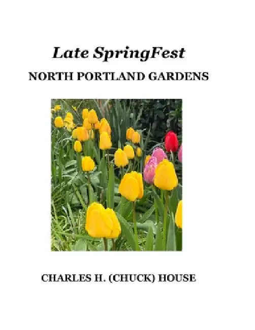 Late SpringFest: North Portland Gardens by Chuck House
