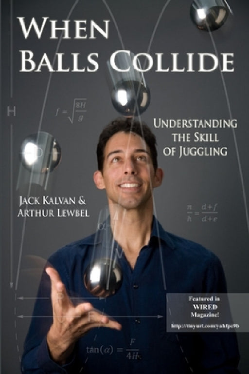 When Balls Collide: Understanding the Skill of Juggling by Jack Kalvan, Arthur Lewbel
