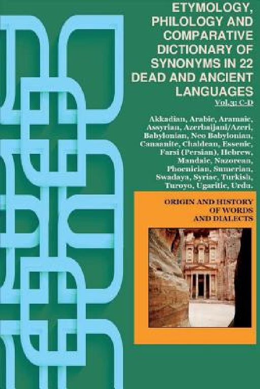 Vol.3. ETYMOLOGY, PHILOLOGY AND COMPARATIVE DICTIONARY OF SYNONYMS IN 22 DEAD AND ANCIENT LANGUAGES by Maximillien De Lafayette